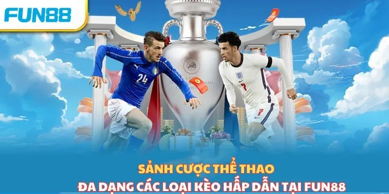 Giới thiệu chung về thể thao FUN88 Giới thiệu chung về thể thao FUN88