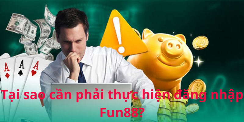 Tìm hiểu lý do nên đăng nhập Fun88 Tìm hiểu lý do nên đăng nhập Fun88